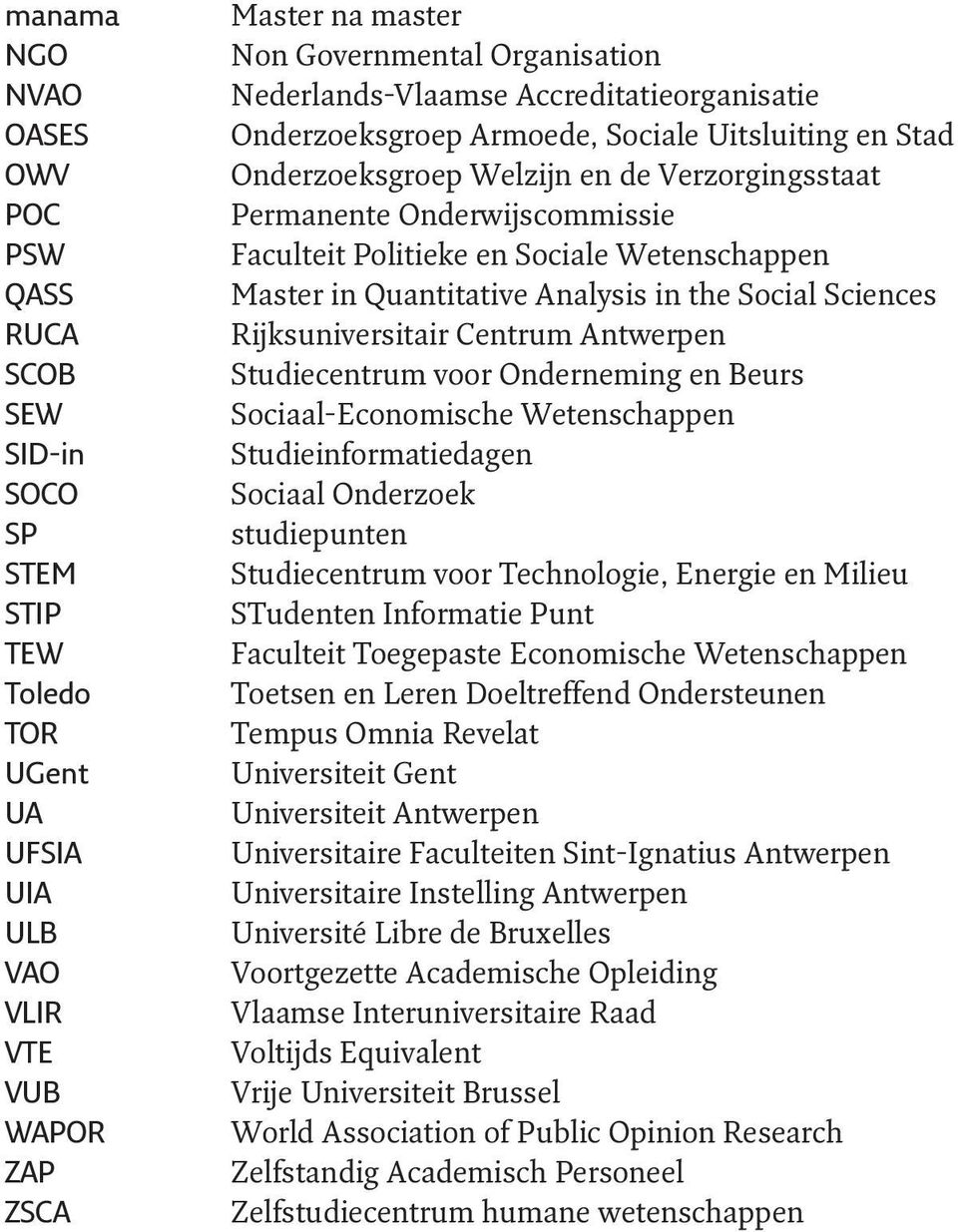 Sociale Wetenschappen Master in Quantitative Analysis in the Social Sciences Rijksuniversitair Centrum Antwerpen Studiecentrum voor Onderneming en Beurs Sociaal-Economische Wetenschappen