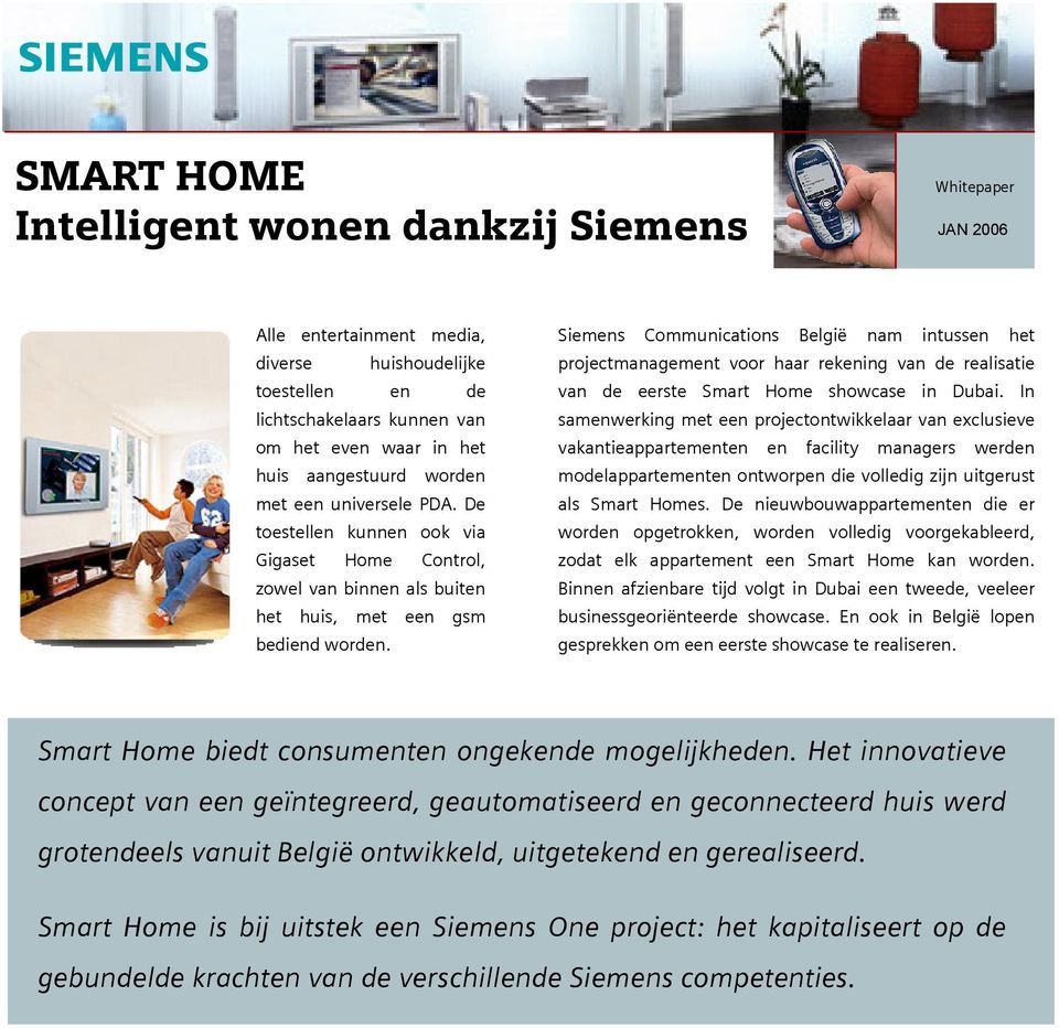 Siemens Communications België nam intussen het projectmanagement voor haar rekening van de realisatie van de eerste Smart Home showcase in Dubai.