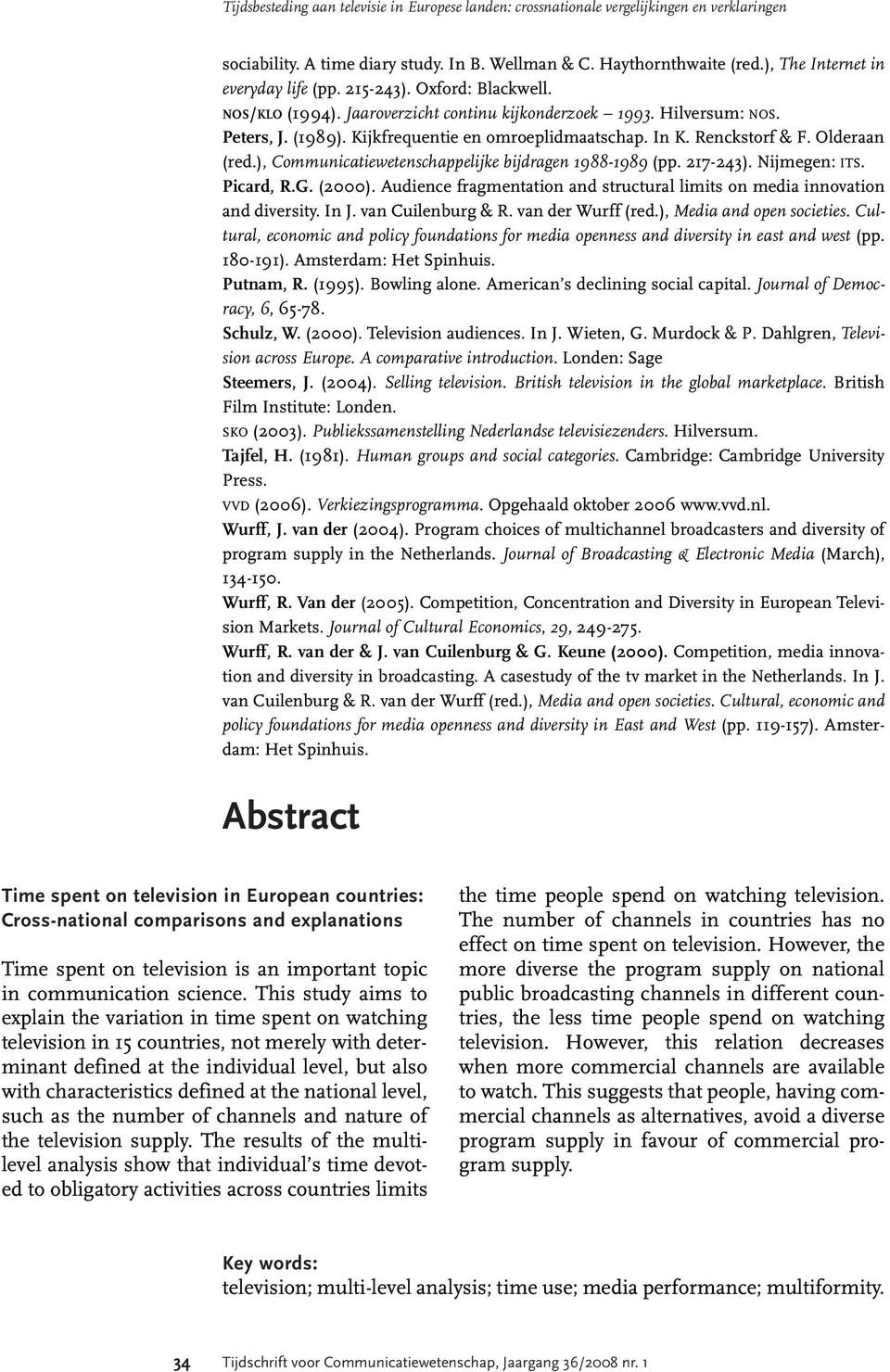 In K. Renckstorf & F. Olderaan (red.), Communicatiewetenschappelijke bijdragen 1988-1989 (pp. 217-243). Nijmegen: ITS. Picard, R.G. (2000).