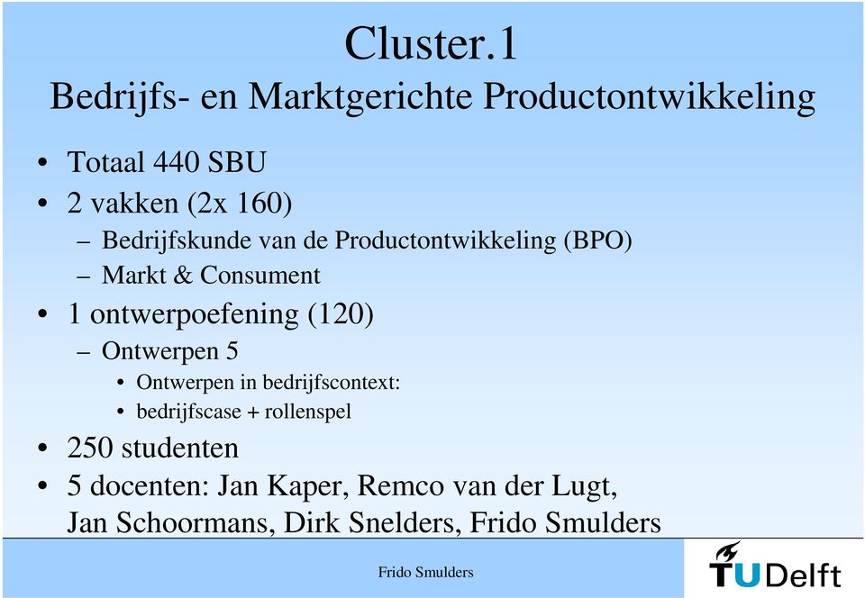 Bedrijfskunde van de Productontwikkeling (BPO) Markt & Consument 1 ontwerpoefening