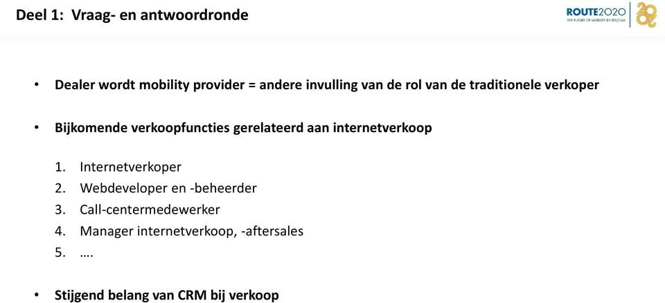 internetverkoop 1. Internetverkoper 2. Webdeveloper en -beheerder 3.