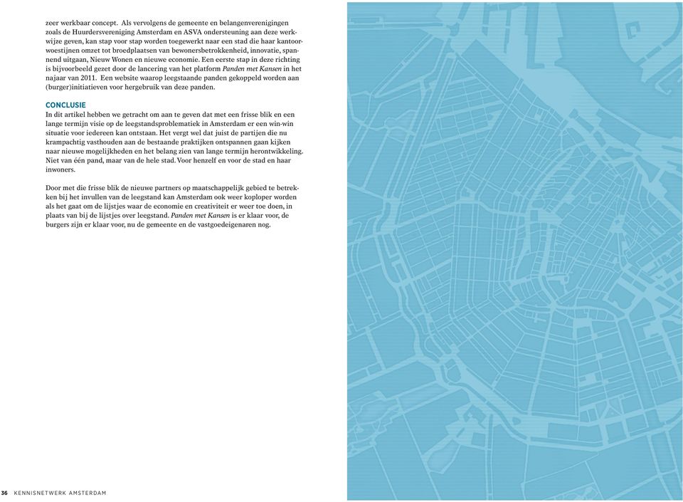 kantoorwoestijnen omzet tot broedplaatsen van bewonersbetrokkenheid, innovatie, spannend uitgaan, Nieuw Wonen en nieuwe economie.