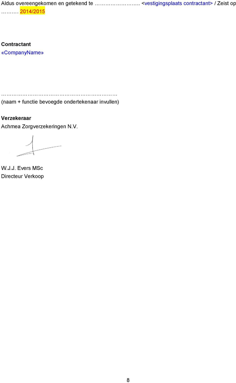 2014/2015 Contractant «CompanyName» (naam + functie bevoegde