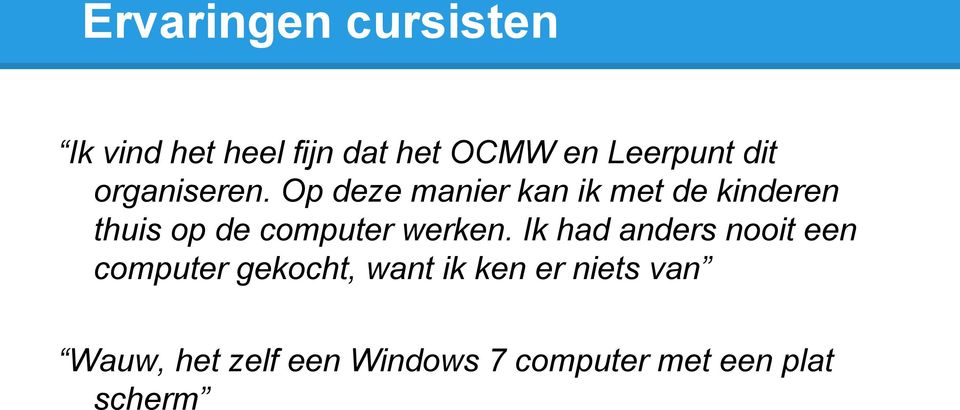 Op deze manier kan ik met de kinderen thuis op de computer werken.