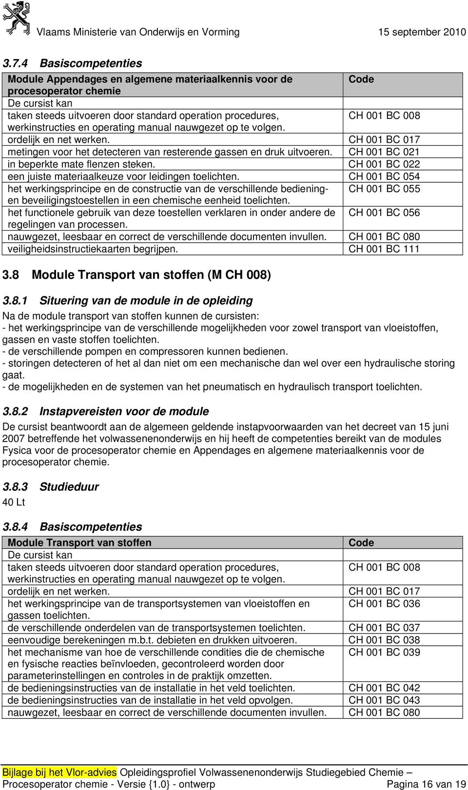 CH 001 BC 022 een juiste materiaalkeuze voor leidingen toelichten.