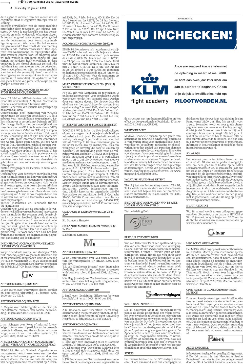 2008; Do. 7 febr 3+4 uur, HO B1220; Do. 14 cognitieve staat of cogniteve strategie van de febr 2 t/m 4 uur, LA A217B; Do. 28 febr 3+4 uur, leerling. HO B1220; Do. 6 maart 1+2 uur, LA A217B; Do.