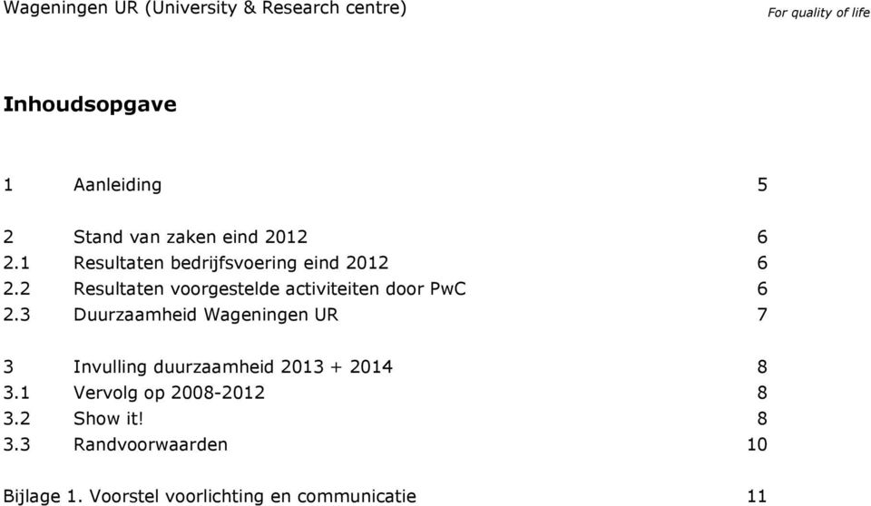 2 Resultaten voorgestelde activiteiten door PwC 6 2.