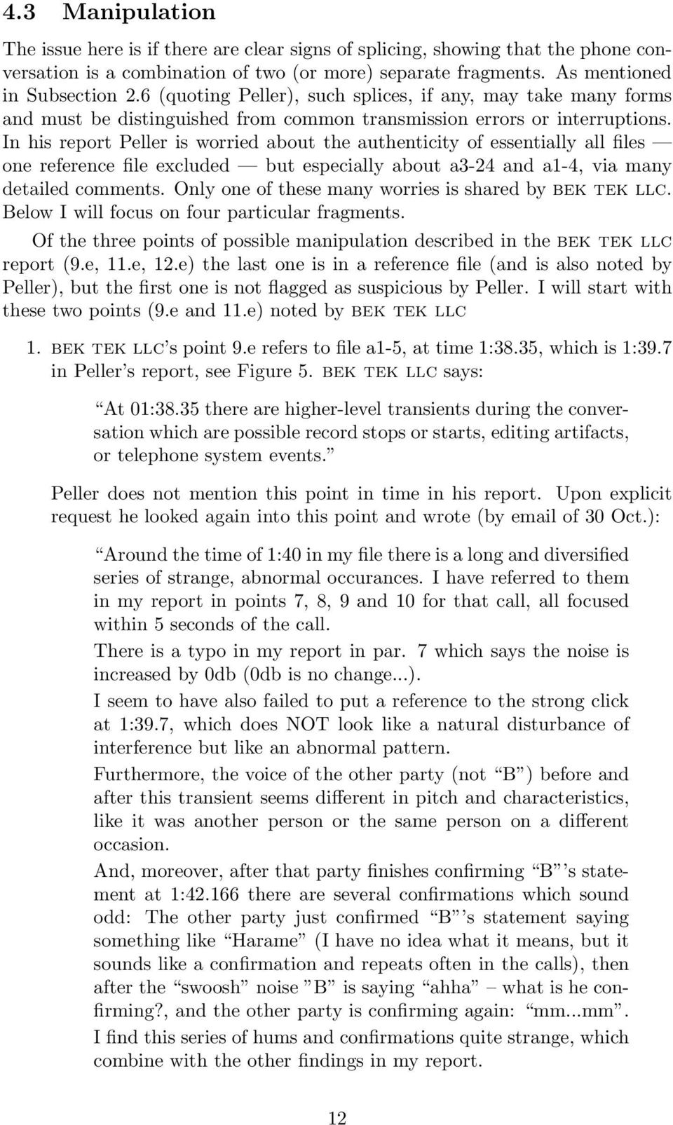 In his report Peller is worried about the authenticity of essentially all files one reference file excluded but especially about a3-24 and a1-4, via many detailed comments.
