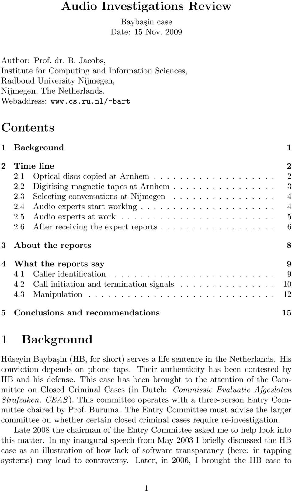 3 Selecting conversations at Nijmegen................ 4 2.4 Audio experts start working..................... 4 2.5 Audio experts at work........................ 5 2.