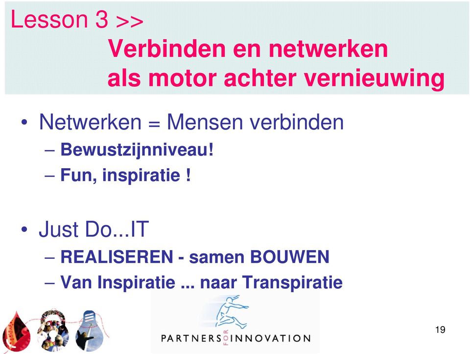 Bewustzijnniveau! Fun, inspiratie! Just Do.