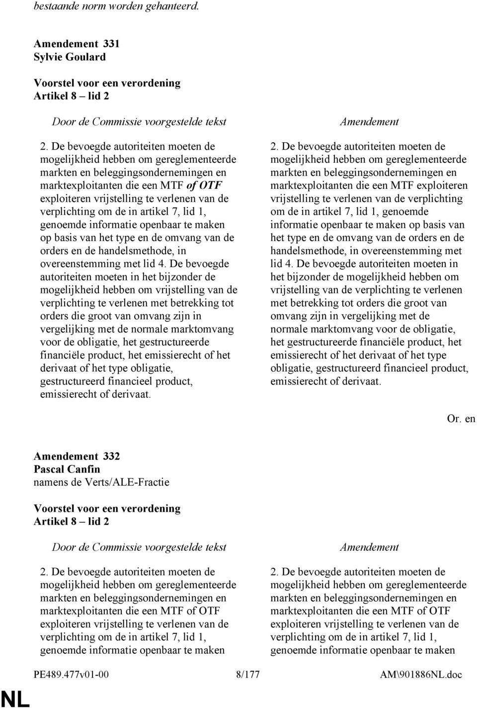 verplichting om de in artikel 7, lid 1, genoemde informatie openbaar te maken op basis van het type en de omvang van de orders en de handelsmethode, in overeenstemming met lid 4.