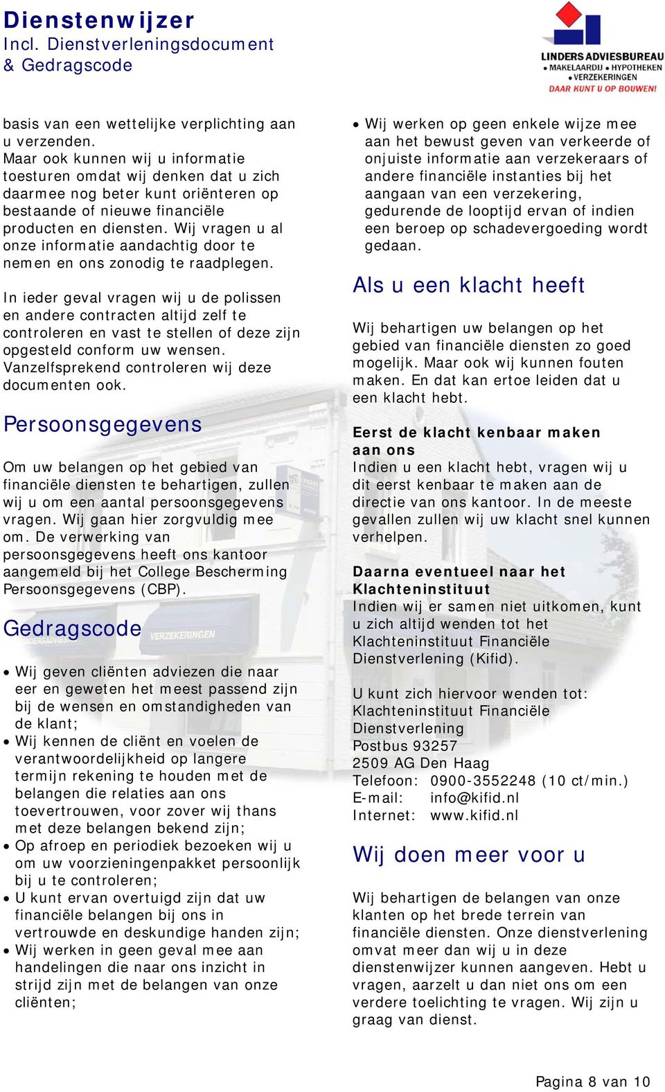 Wij vragen u al onze informatie aandachtig door te nemen en ons zonodig te raadplegen.