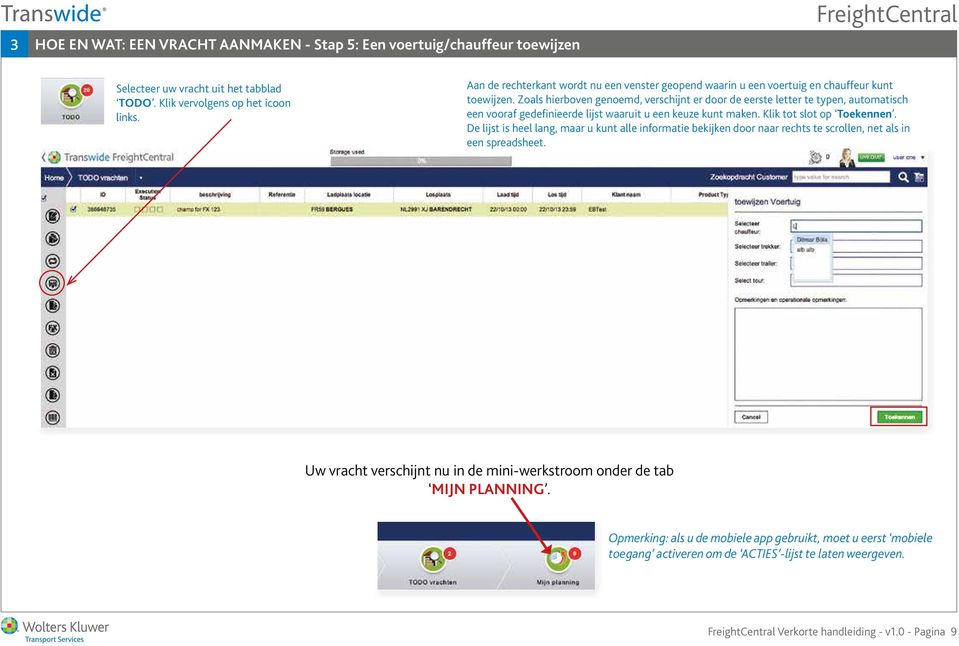 Zoals hierboven genoemd, verschijnt er door de eerste letter te typen, automatisch een vooraf gedefinieerde lijst waaruit u een keuze kunt maken. Klik tot slot op Toekennen.