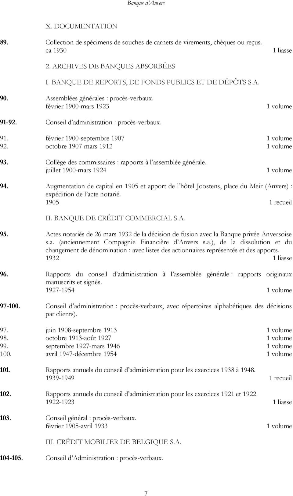 octobre 1907-mars 1912 93. Collège des commissaires : rapports à l assemblée générale. juillet 1900-mars 1924 94.