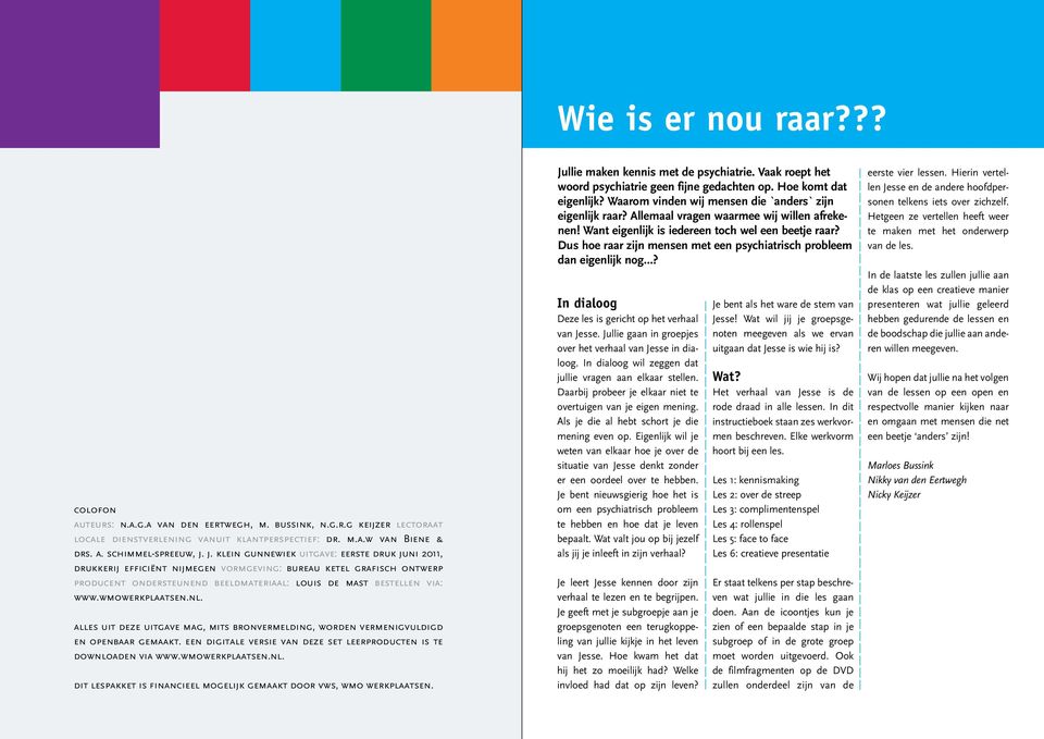 wmowerkplaatsen.nl. alles uit deze uitgave mag, mits bronvermelding, worden vermenigvuldigd en openbaar gemaakt. een digitale versie van deze set leerproducten is te downloaden via www.