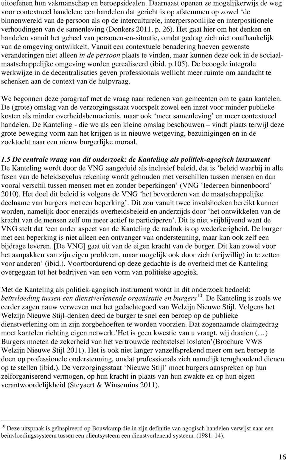 interpositionele verhoudingen van de samenleving (Donkers 2011, p. 26).