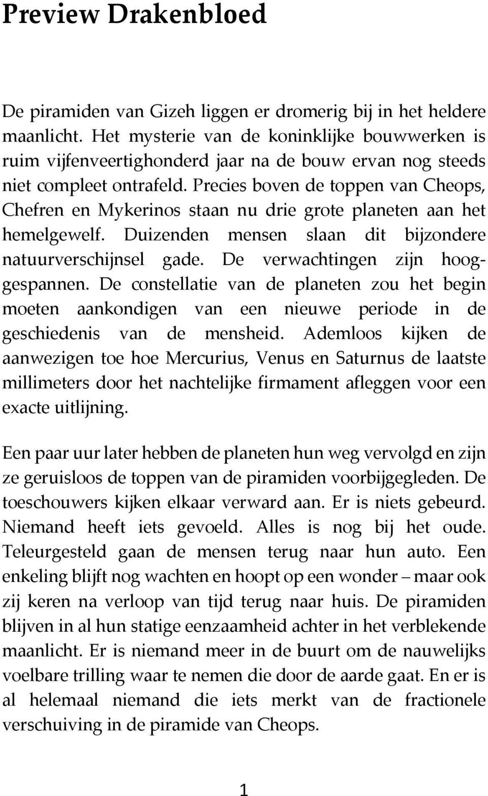 Precies boven de toppen van Cheops, Chefren en Mykerinos staan nu drie grote planeten aan het hemelgewelf. Duizenden mensen slaan dit bijzondere natuurverschijnsel gade.