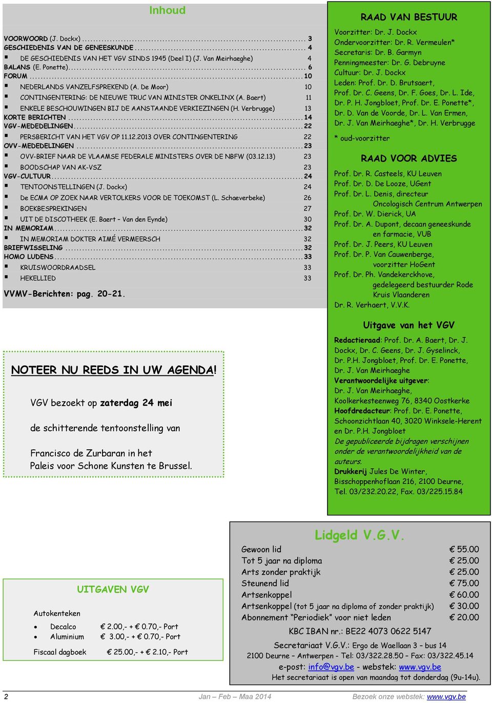 Verbrugge) 13 KORTE BERICHTEN... 14 VGV-MEDEDELINGEN... 22 PERSBERICHT VAN HET VGV OP 11.12.2013 OVER CONTINGENTERING 22 OVV-MEDEDELINGEN.