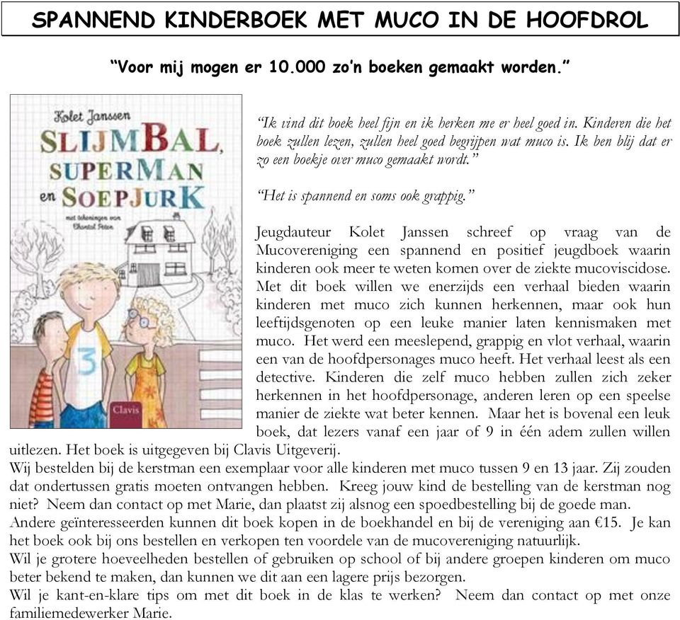 Jeugdauteur Kolet Janssen schreef op vraag van de Mucovereniging een spannend en positief jeugdboek waarin kinderen ook meer te weten komen over de ziekte mucoviscidose.