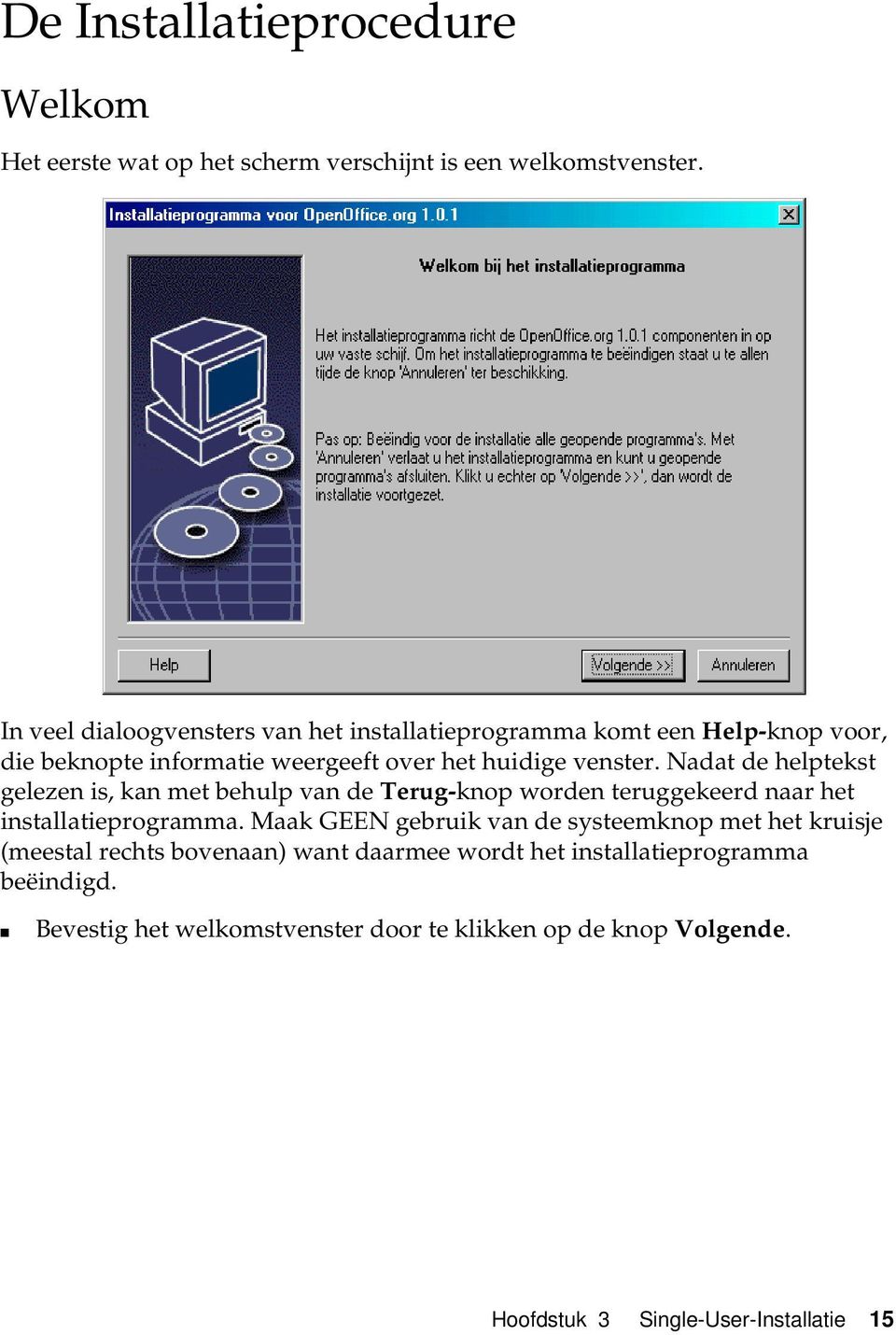 Nadat de helptekst gelezen is, kan met behulp van de Terug-knop worden teruggekeerd naar het installatieprogramma.