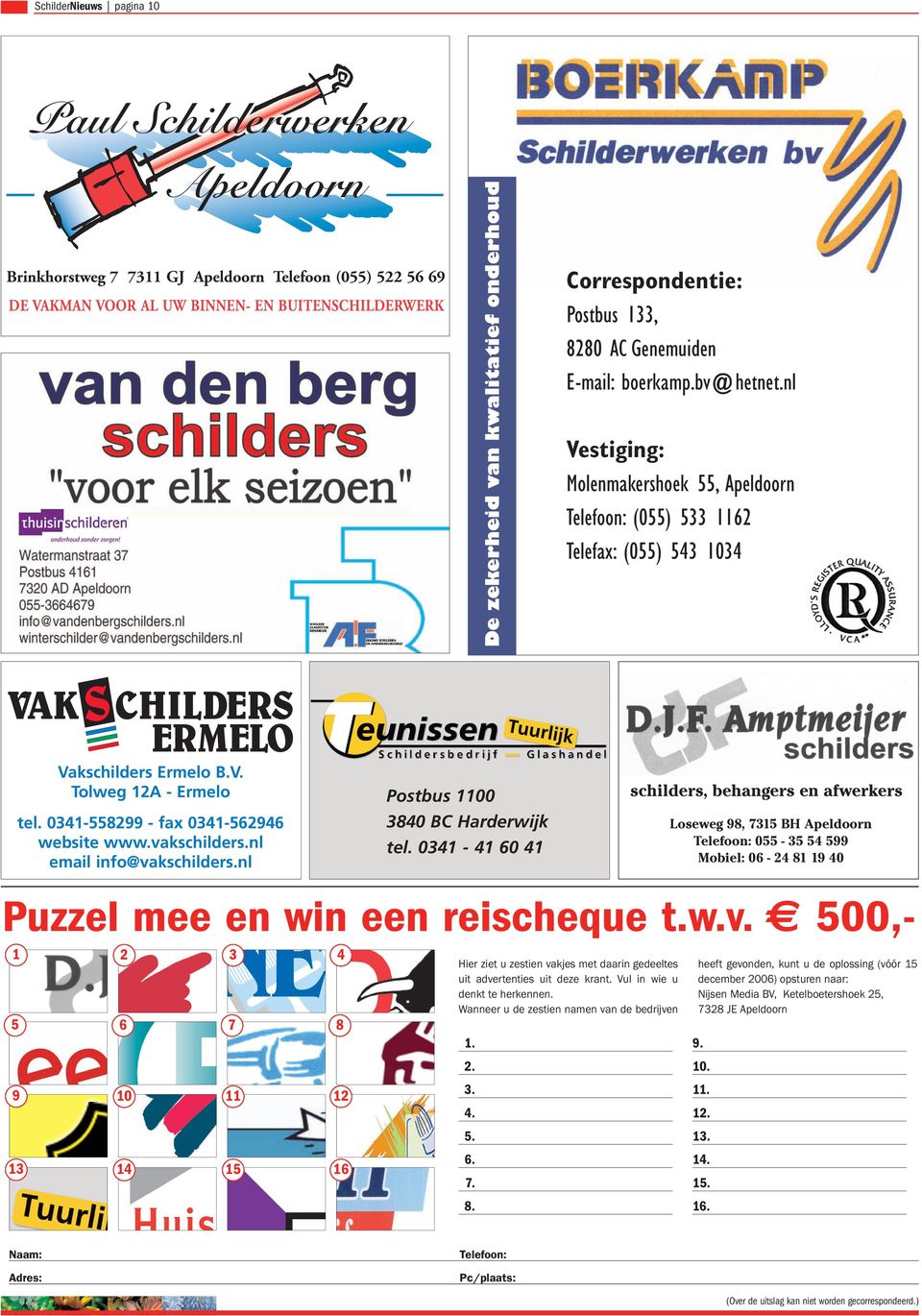 0341-558299 - fax 0341-562946 website www.vakschilders.nl email info@vakschilders.nl Postbus 1100 3840 BC Harderwijk tel.