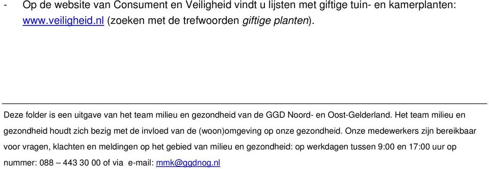 Deze folder is een uitgave van het team milieu en gezondheid van de GGD Noord- en Oost-Gelderland.