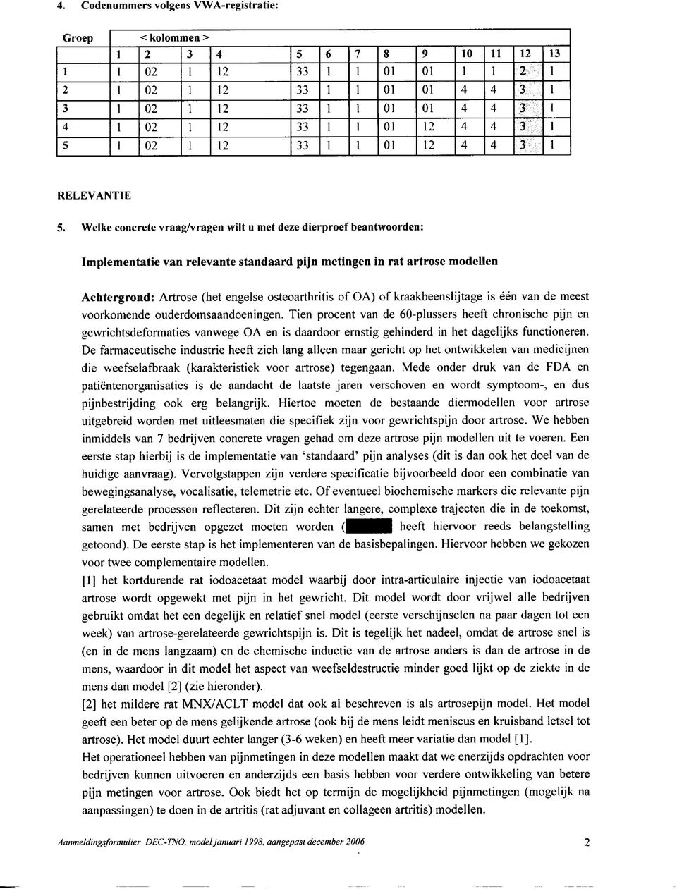 of kraakbeenslijtage is één van de meest voorkomende ouderdomsaandoeningen.