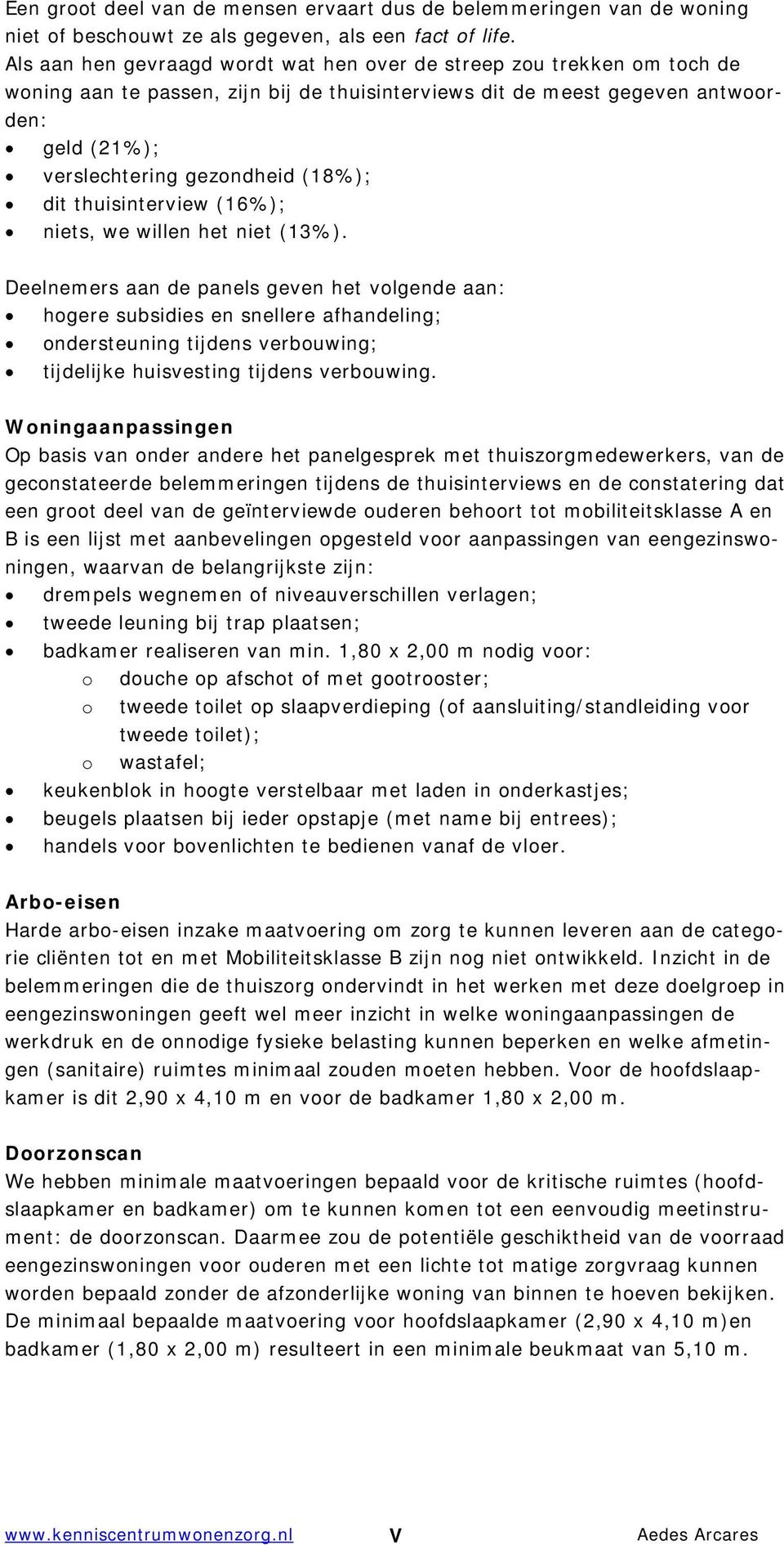 (18%); dit thuisinterview (16%); niets, we willen het niet (13%).