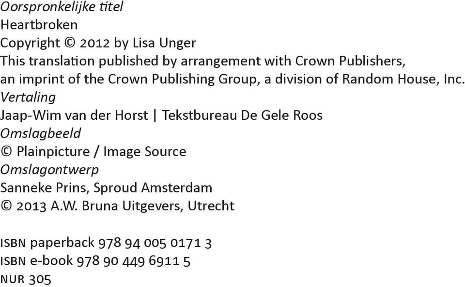 Vertaling Jaap-Wim van der Horst Tekstbureau De Gele Roos Omslagbeeld Plainpicture / Image Source Omslagontwerp