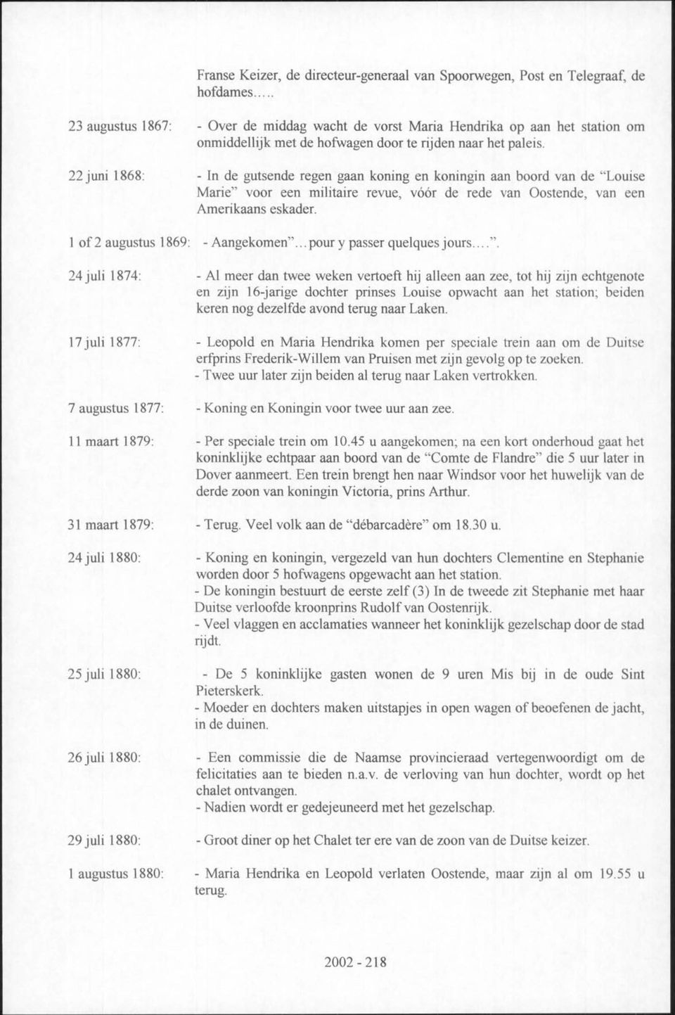 22 juni 1868: - In de gutsende regen gaan koning en koningin aan boord van de "Louise Marie" voor een militaire revue, vóór de rede van Oostende, van een Amerikaans eskader.