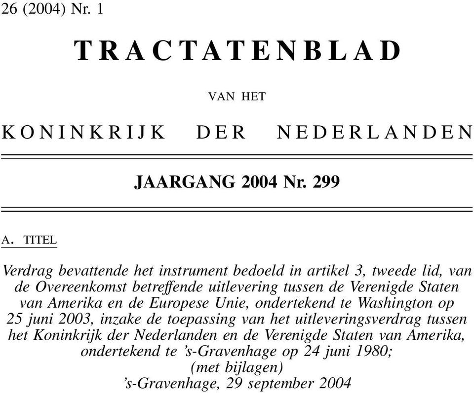 Verenigde Staten van Amerika en de Europese Unie, ondertekend te Washington op 25 juni 2003, inzake de toepassing van het