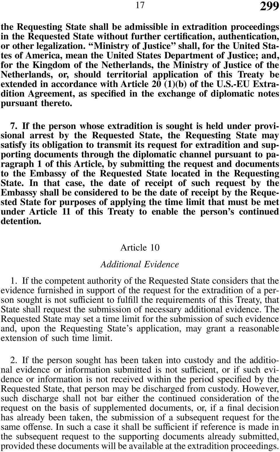 should territorial application of this Treaty be extended in accordance with Article 20 (1)(b) of the U.S.-EU Extradition Agreement, as specified in the exchange of diplomatic notes pursuant thereto.