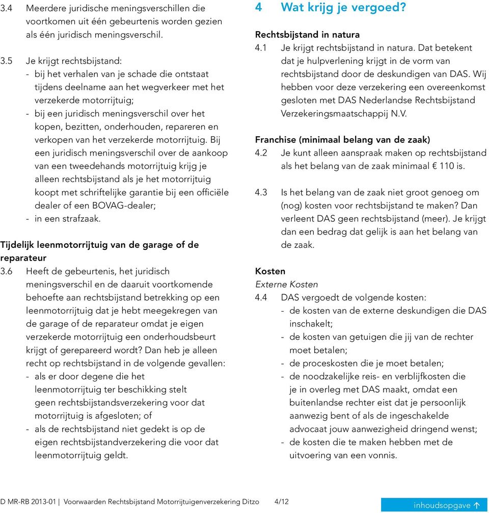 bezitten, onderhouden, repareren en verkopen van het verzekerde motorrijtuig.