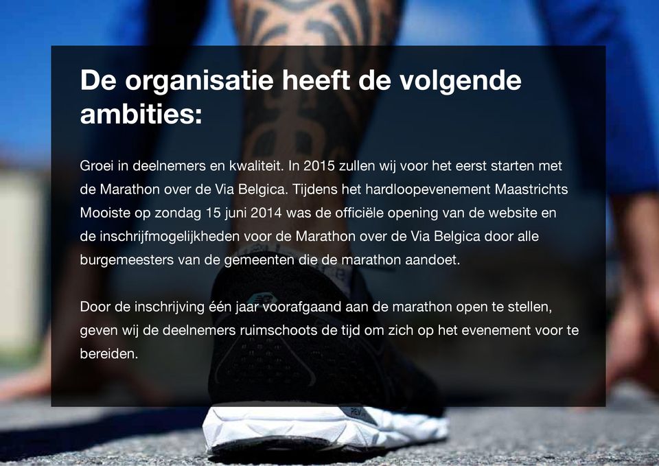 Tijdens het hardloopevenement Maastrichts Mooiste op zondag 15 juni 2014 was de officiële opening van de website en de