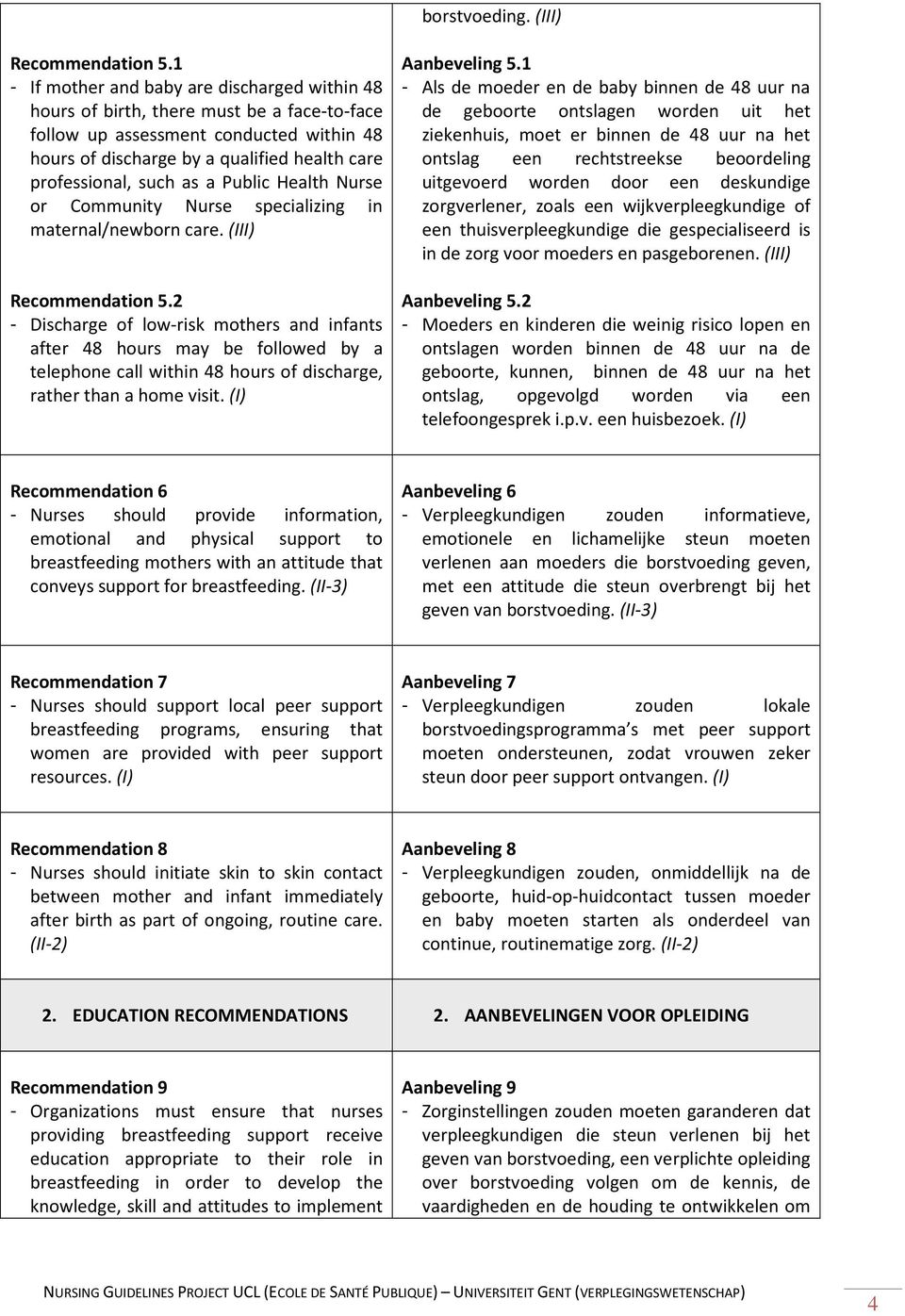 as a Public Health Nurse or Community Nurse specializing in maternal/newborn care. (III) Recommendation 5.