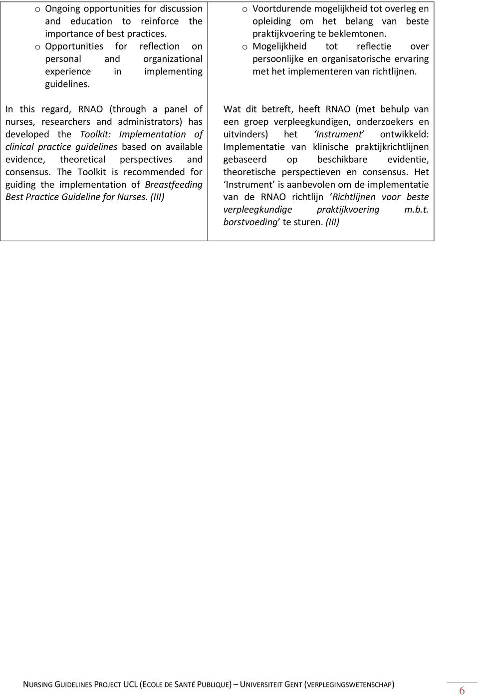 perspectives and consensus. The Toolkit is recommended for guiding the implementation of Breastfeeding Best Practice Guideline for Nurses.