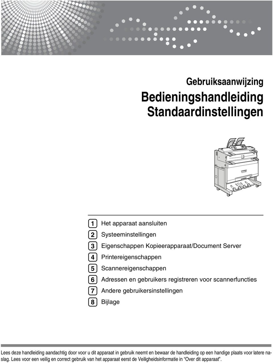 gebruikersinstellingen Bijlage Lees deze handleiding aandachtig door voor u dit apparaat in gebruik neemt en bewaar de handleiding op een