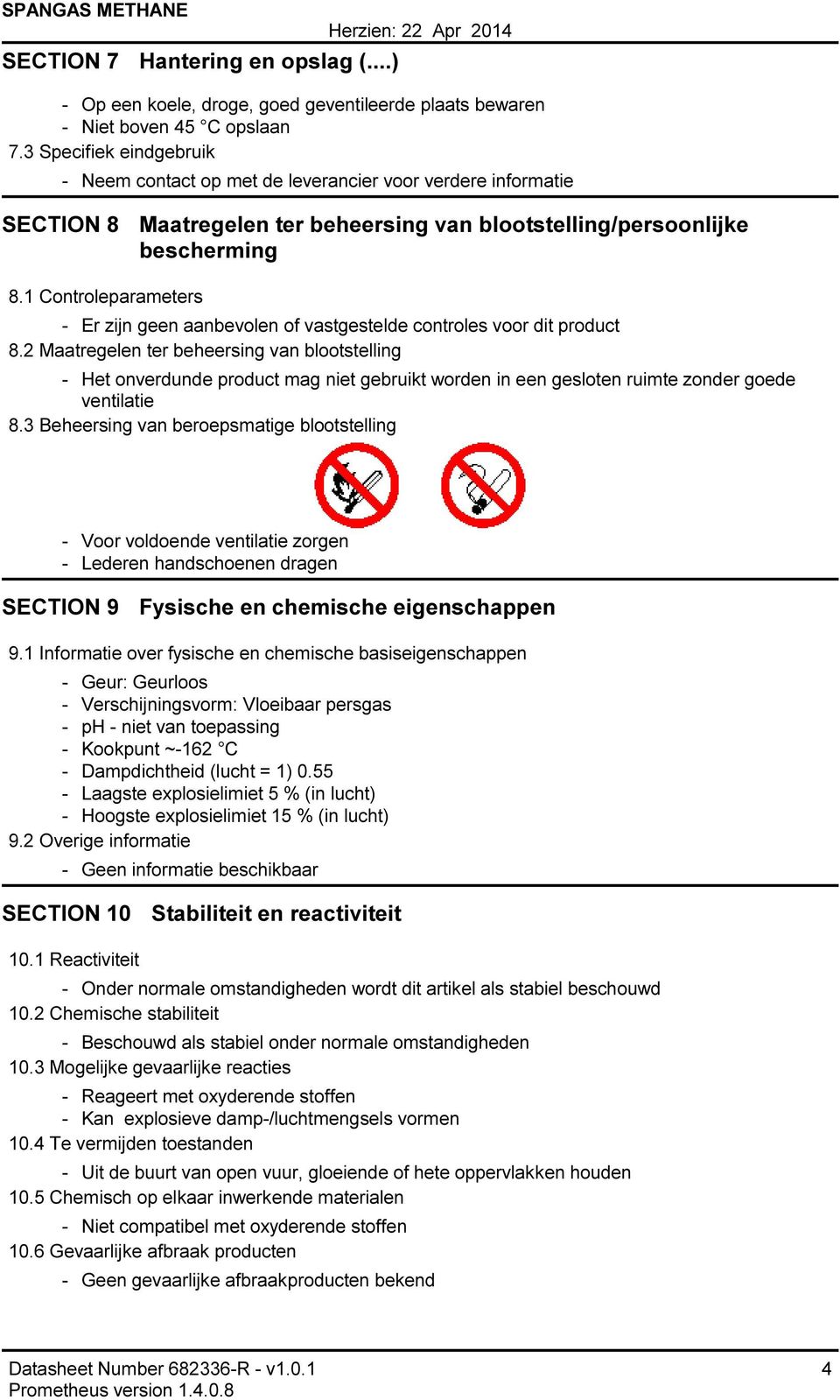 1 Controleparameters Er zijn geen aanbevolen of vastgestelde controles voor dit product 8.