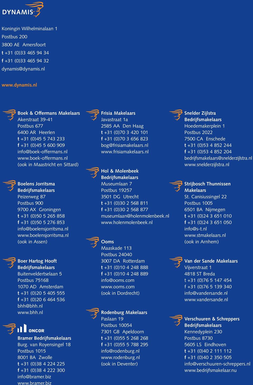 nl www.boek-offermans.nl (ook in Maastricht en Sittard) Boelens Jorritsma Peizerweg 87 Postbus 900 9700 AX Groningen t +31 (0)50 5 265 858 f +31 (0)50 5 276 853 info@boelensjorritsma.