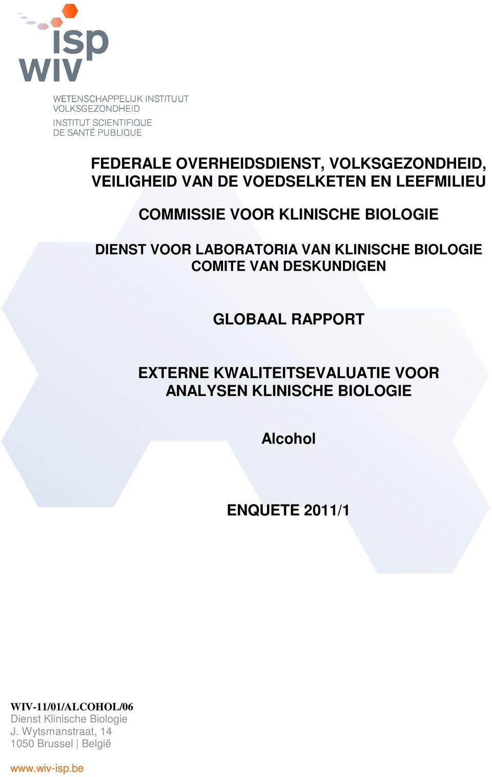 GLOBAAL RAPPORT EXTERNE KWALITEITSEVALUATIE VOOR ANALYSEN KLINISCHE BIOLOGIE Alcohol ENQUETE