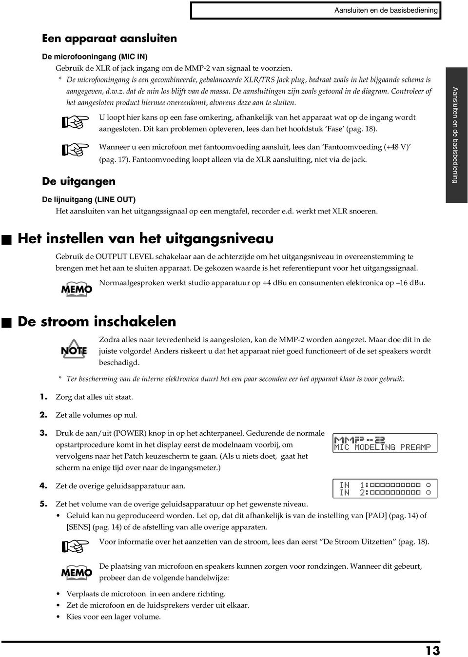 De aansluitingen zijn zoals getoond in de diagram. Controleer of het aangesloten product hiermee overeenkomt, alvorens deze aan te sluiten.