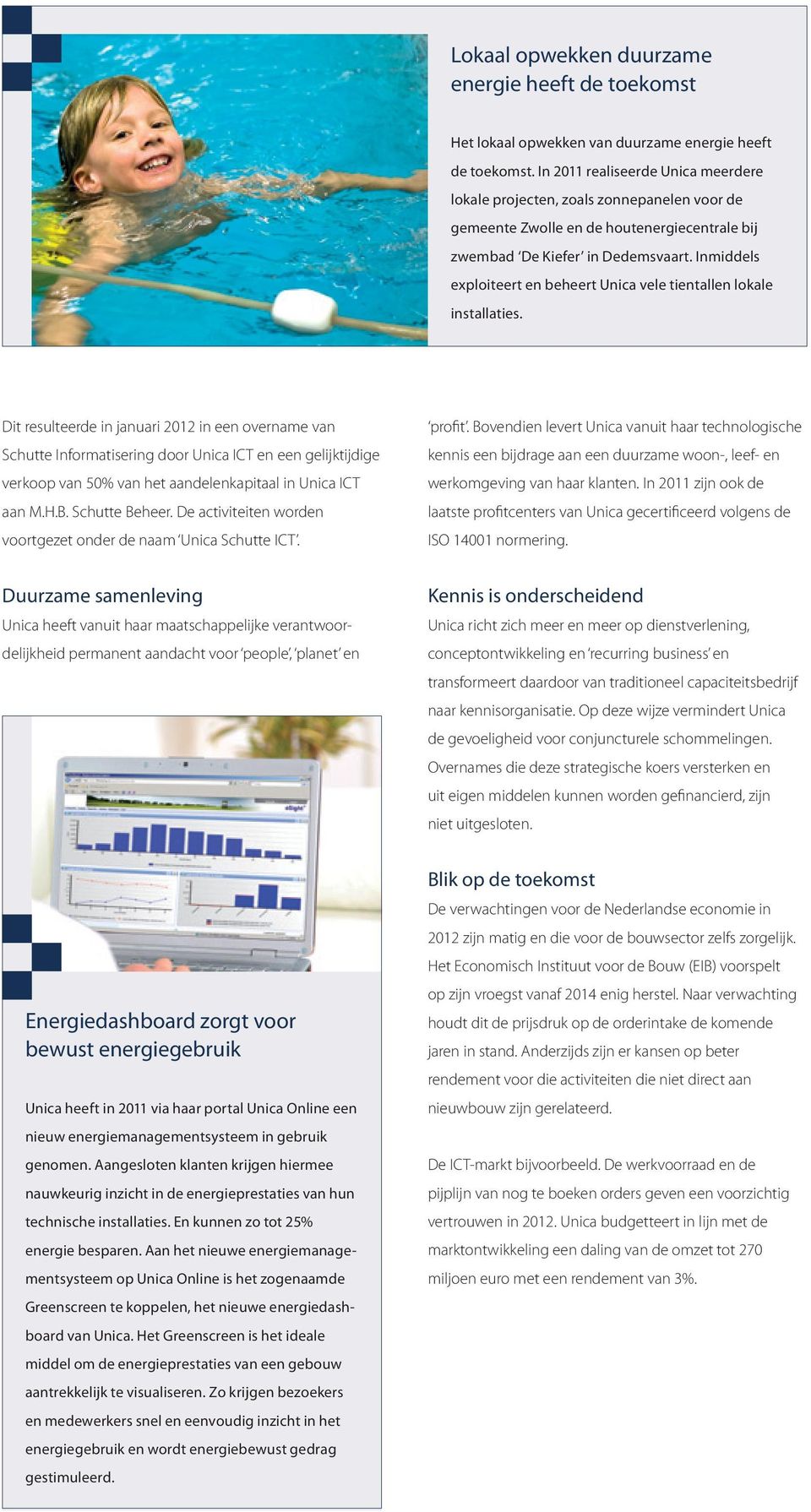 Inmiddels exploiteert en beheert Unica vele tientallen lokale installaties.