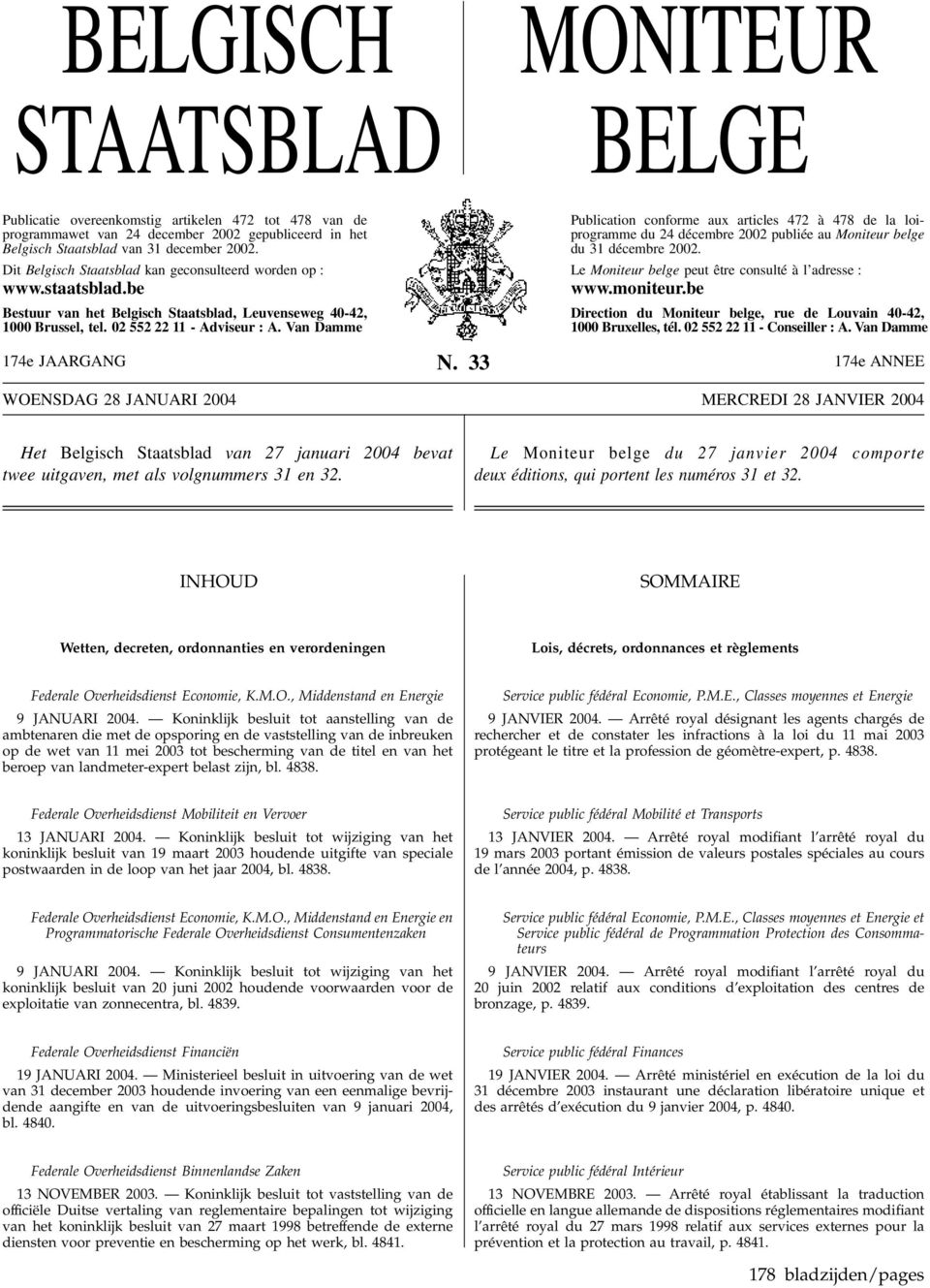 Van Damme Publication conforme aux articles 472 à 478 de la loiprogramme du 24 décembre 2002 publiée au Moniteur belge du 31 décembre 2002. Le Moniteur belge peut être consulté à l adresse : www.