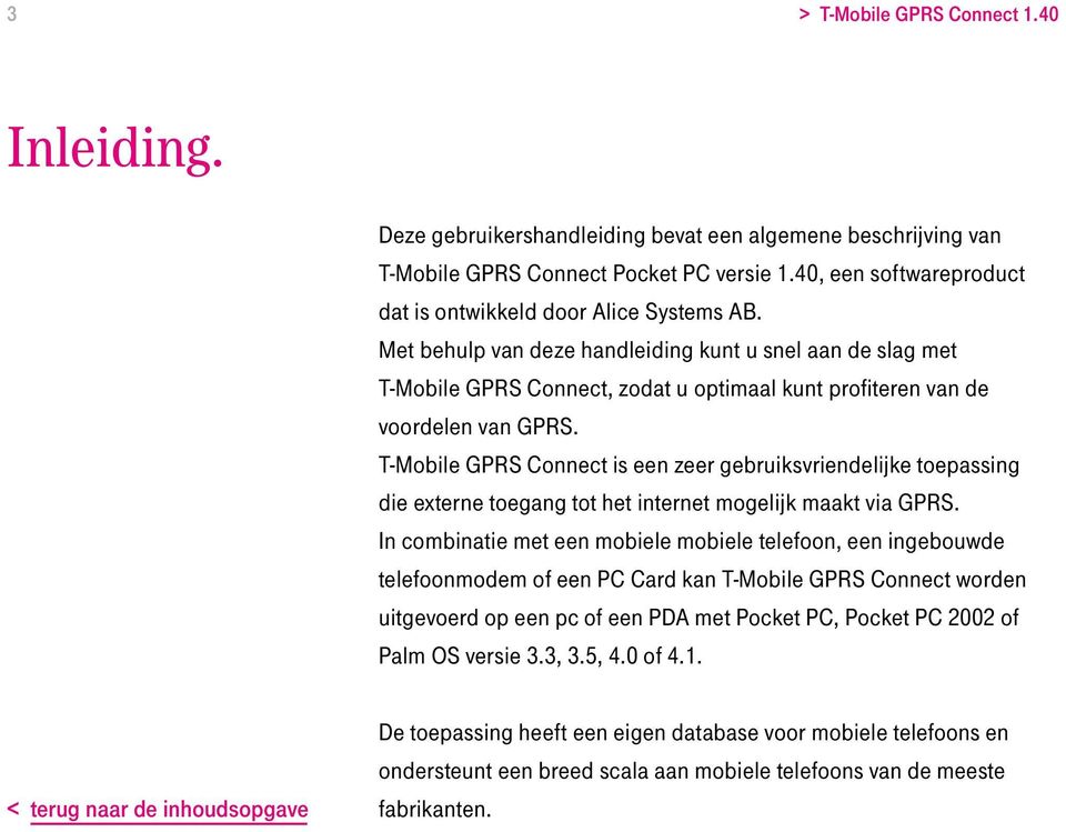 Met behulp van deze handleiding kunt u snel aan de slag met T-Mobile GPRS Connect, zodat u optimaal kunt profiteren van de voordelen van GPRS.