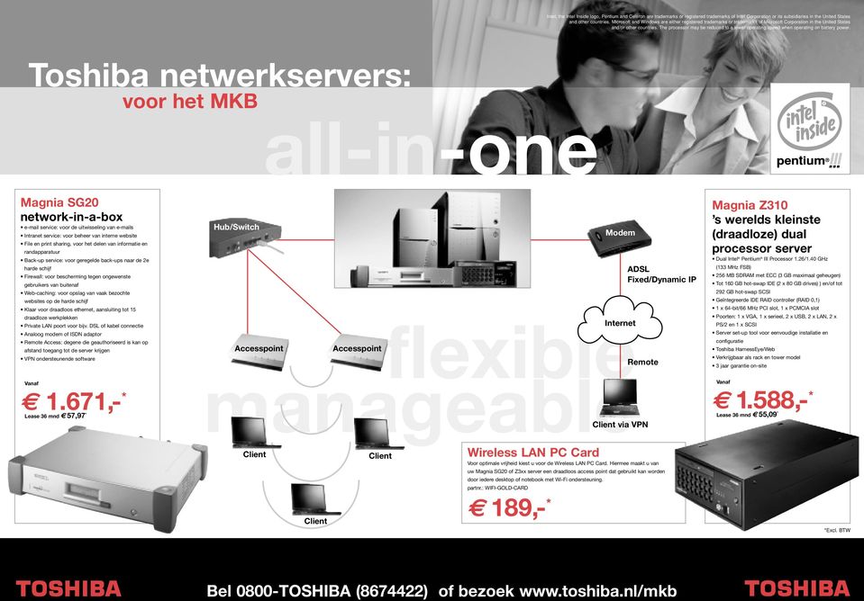 Back-up service: voor geregelde back-ups naar de 2e harde schijf Firewall: voor bescherming tegen ongewenste gebruikers van buitenaf Web-caching: voor opslag van vaak bezochte websites op de harde