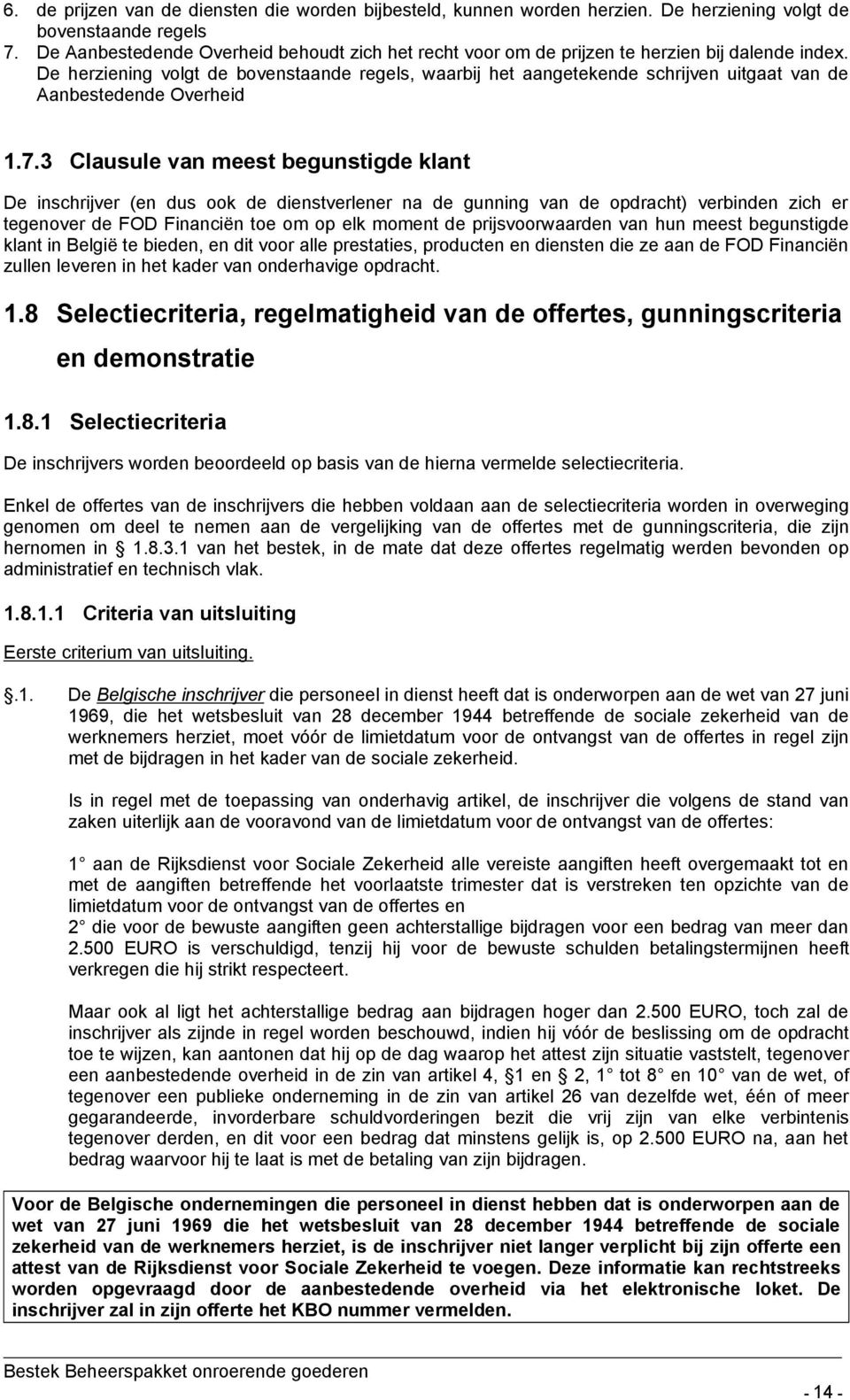 De herziening volgt de bovenstaande regels, waarbij het aangetekende schrijven uitgaat van de Aanbestedende Overheid 1.7.