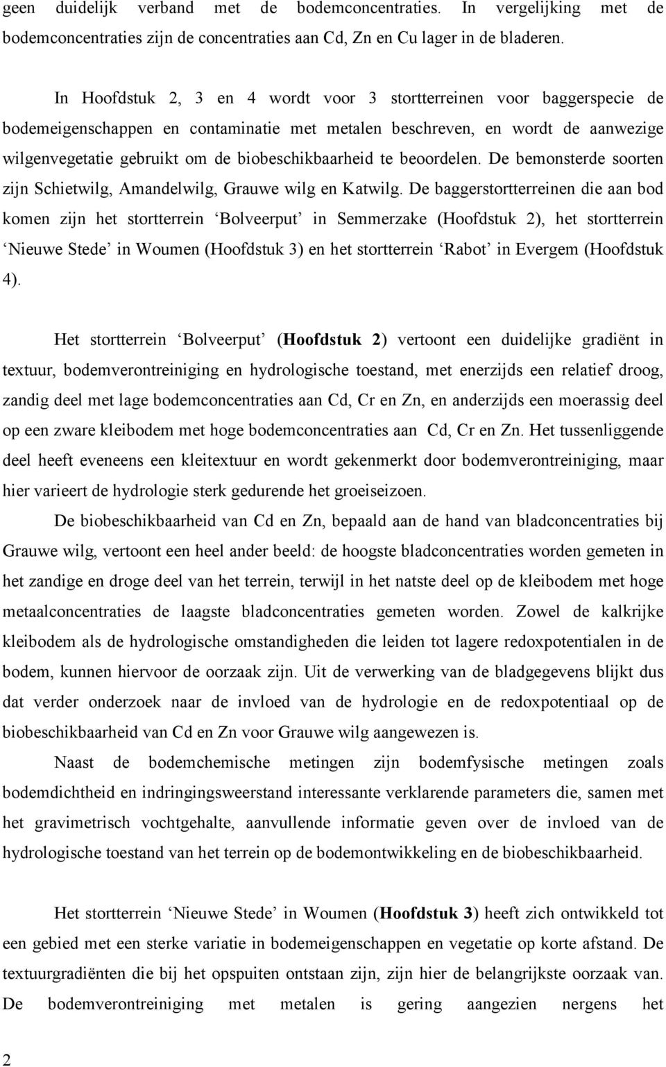 biobeschikbaarheid te beoordelen. De bemonsterde soorten zijn Schietwilg, Amandelwilg, Grauwe wilg en Katwilg.