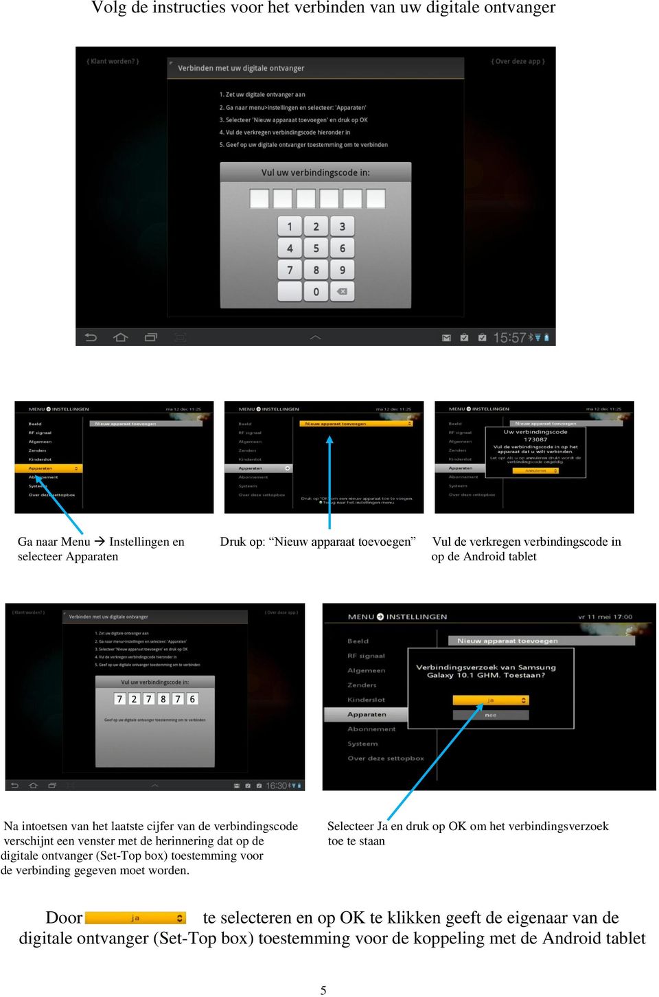 herinnering dat op de digitale ontvanger (Set-Top box) toestemming voor de verbinding gegeven moet worden.