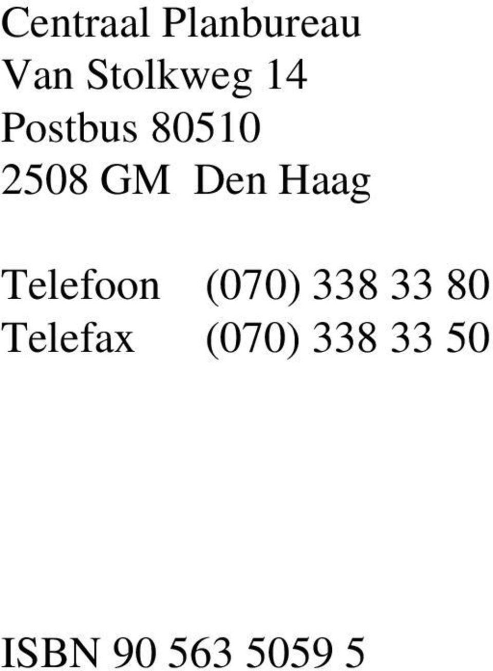 Telefoon (070) 338 33 80 Telefax