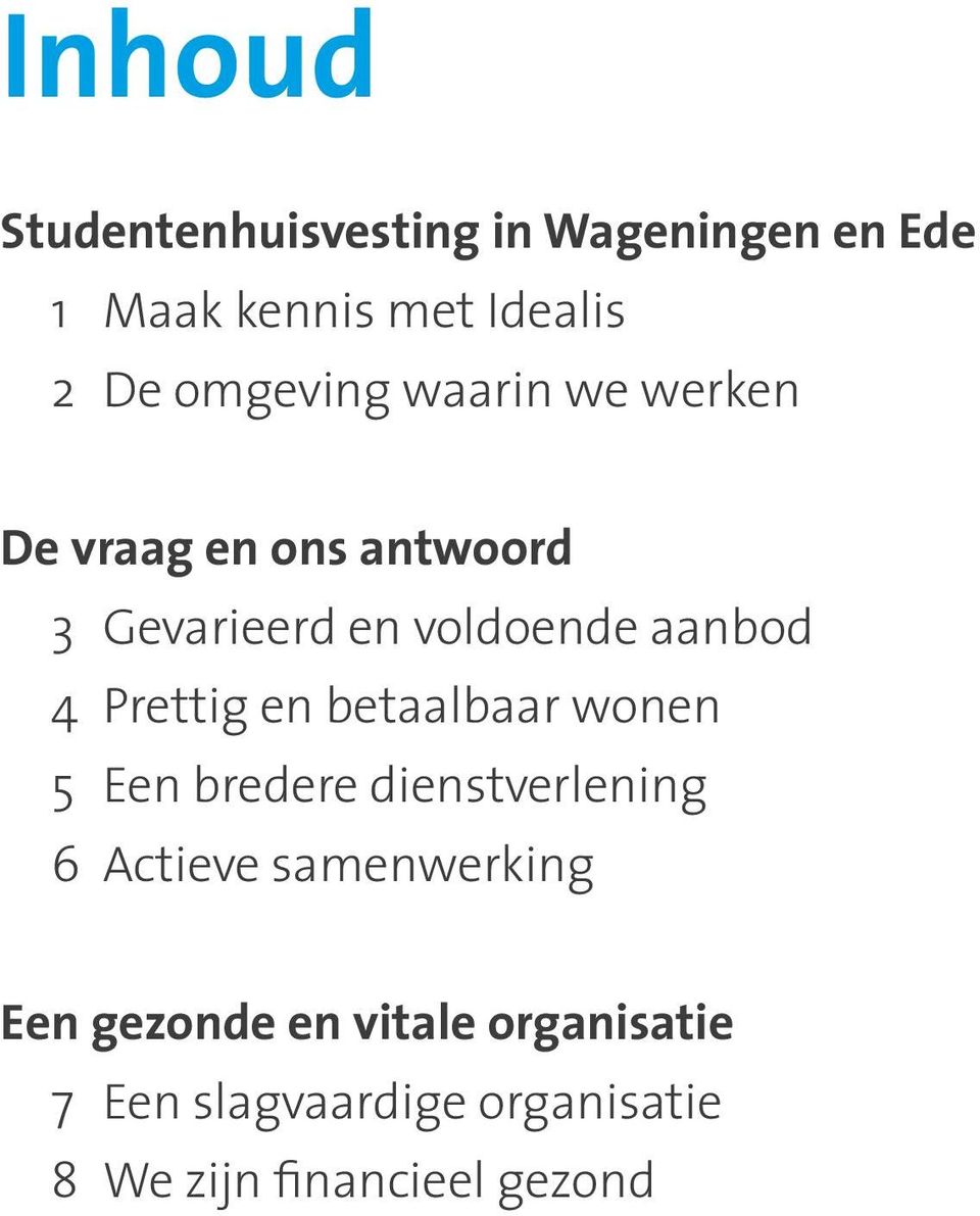 4 Prettig en betaalbaar wonen 5 Een bredere dienstverlening 6 Actieve samenwerking